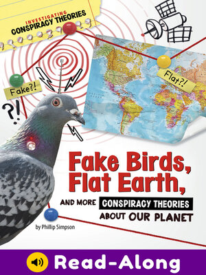 cover image of Fake Birds, Flat Earth, and More Conspiracy Theories About Our Planet